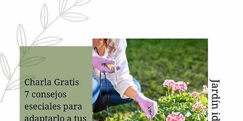 Charla Gratis: Consejos esenciales para crear un jardin ideal para ti 
