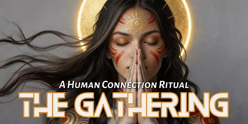 THE GATHERING: Human Connection Ritual & Breathwork