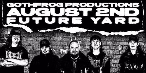 Gothfrog presents: Carnal Rot + More | Future Yard 