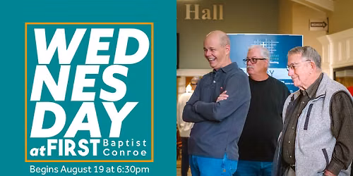 Wednesday at First Baptist Conroe