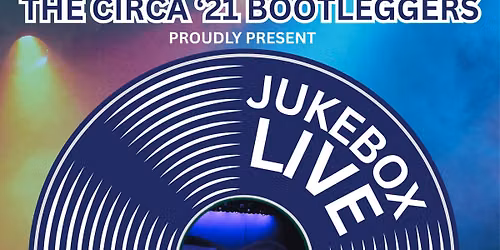 The Bootleggers Present: JUKEBOX LIVE!