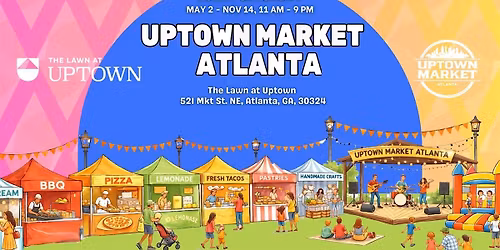 Uptown Market Atlanta - 3rd Weekend!