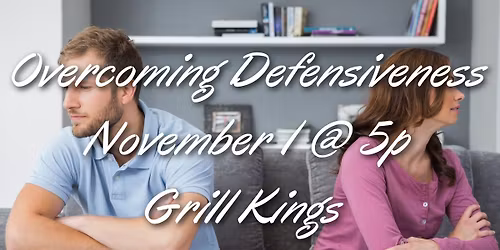 Overcoming Defensiveness  | Grill Kings | Men's Small Group