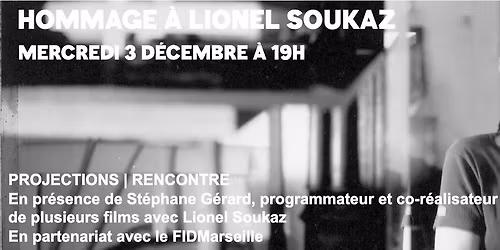 Cin\u00e9-rencontre : HOMMAGE \u00c0 LIONEL SOUKAZ avec le FIDMarseille