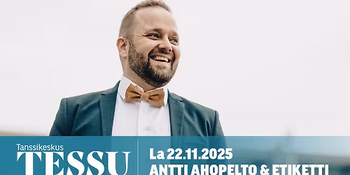 Tanssikeskus TESSU \u23ae La 22.11. Antti Ahopelto & Etiketti