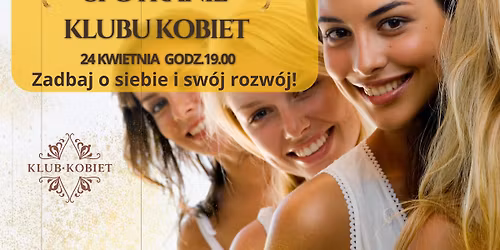 SPOTKANIE KLUBU KOBIET -ZADBAJ O SIEBIE I SW\u00d3J ROZW\u00d3J