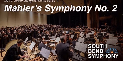 South Bend Symphony Orchestra: Mahler's Symphony No. 2