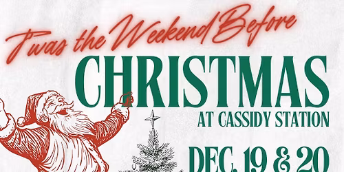 T'was the Weekend Before Christmas at Cassidy Station