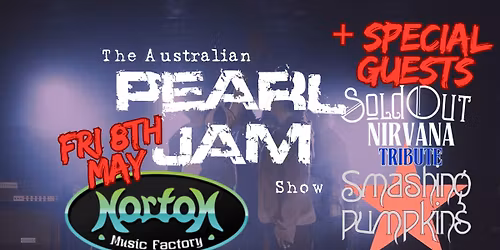 Australian Pearl Jam Show - Fri 8 May + NIRVANA & SMASHING PUMPKINS Tributes NORTON MUSIC FACTORY