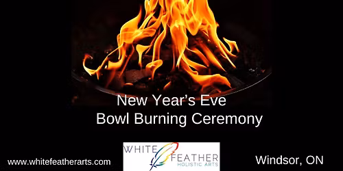 New Year's Eve Bowl Burning Ceremony: New Beginnings