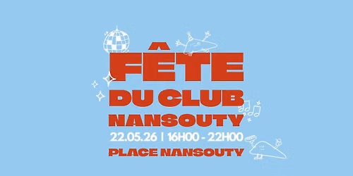 \u2728\ud83e\udea9\ud83c\udfb6 F\u00eate du Club Nansouty - mai 2026 \ud83e\udea9\ud83c\udfb6\u2728