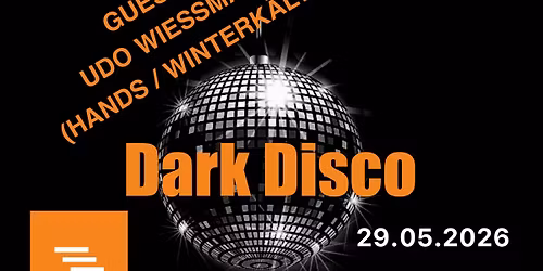 DARK DISCO by MUSIQUE ELECTRONIQUE + GUEST DJ: UDO WIESSMANN (HANDS \/ WINTERK\u00c4LTE) 