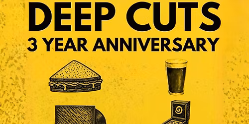 Deep Cuts 3 Year Anniversary Party!
