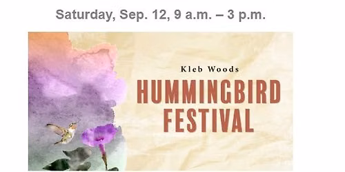 18th Annual Hummingbird Festival @ Kleb Woods Nature Center in Tomball, TX