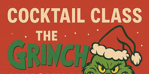 Grinchmas Cocktail Class