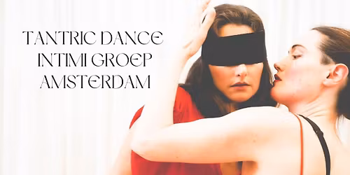 Tantric Dance Intimi Amsterdam - INTRO DAG