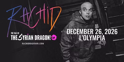 RACHID BADOURI - The Tale Of The Syrian Dragon! | L'Olympia, Montreal 