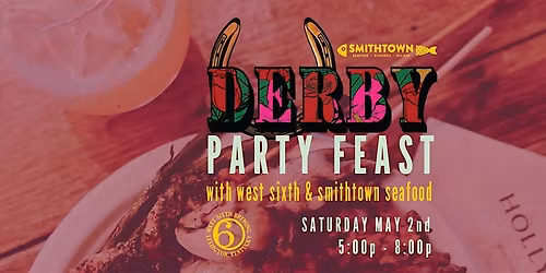 West Sixth Brewing & Smithtown Seafood: Derby Party Feast
