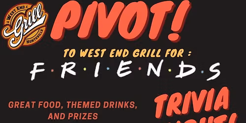 PIVOT OVER TO WEST END GRILL FOR OUR FIRST THEMED TRIVIA NIGHT