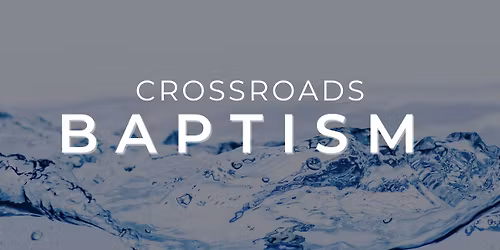 Crossroads Baptism Service 