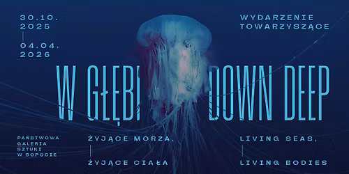Oprowadzanie kuratorskie | W g\u0142\u0119bi: \u017byj\u0105ce morza, \u017cyj\u0105ce cia\u0142a\/Down deep: Living seas, living bodies