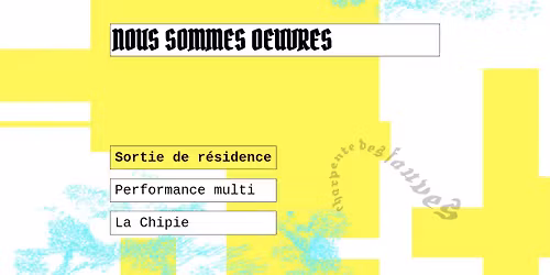 NOUS SOMMES OEUVRES\u25ba Sortie de r\u00e9sidence\u25baPerformance multi