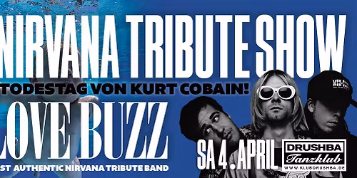 live: LOVE BUZZ (D) - Die Nirvana Tribute Show am 32. Todestag von Kurt Cobain