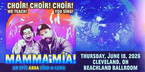 Choir! Choir! Choir! - An Epic ABBA Singalong at Center Stage Theater - Atlanta