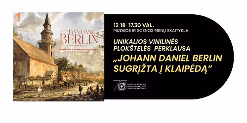 Unikalios vinilin\u0117s plok\u0161tel\u0117s \u201eJohann Daniel Berlin sugr\u012f\u017eta \u012f Klaip\u0117d\u0105\u201c perklausa