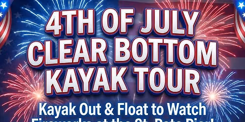 \ud83c\udf87 4th of July Clear Bottom Kayak Tour \u2013 Fireworks at the St. Pete Pier! \ud83c\udf87