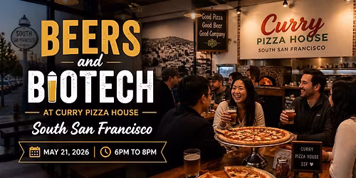 Beers and Biotech at Curry Pizza House South San Francisco | May 21, 2026
