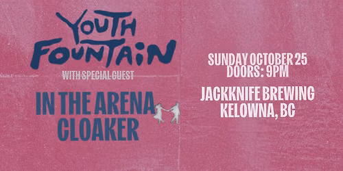 Youth Fountain w\/ In The Arena and Cloaker \/\/ Kelowna, BC