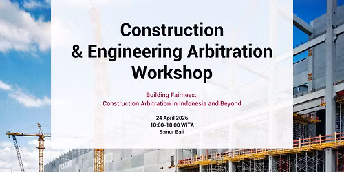 Construction and Engineering Arbitration Workshop, BIAMC Academy Program 2026 in Bali