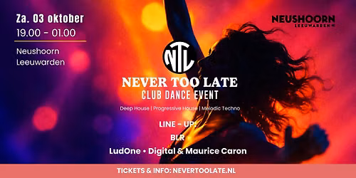 NEVER TOO LATE Club Dance Event LEEUWARDEN