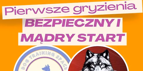 Pierwsze gryzienia \u2013 Bezpieczny i m\u0105dry start