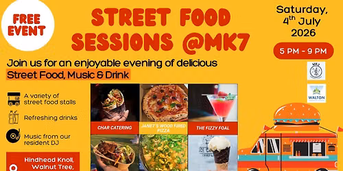 Street Food Sessions at MK7 - Saturday 4th July 2026, 5pm-9pm