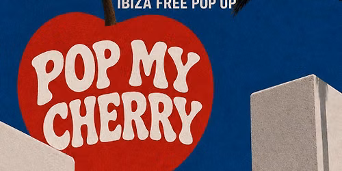 Full House x Pop My Cherry Ibiza (Free Pop Up)