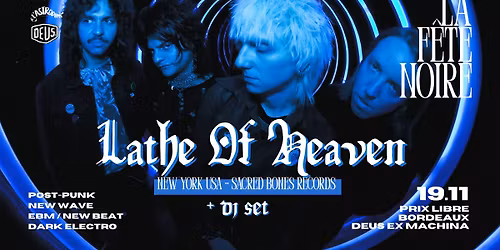 L'Astrod\u00f8me x DEUS : La F\u00eate Noire w\/ Lathe Of Heaven (NYC-USA) + Dj Set 