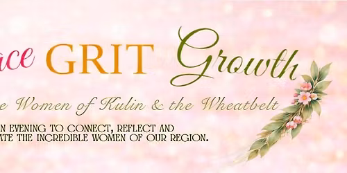 Grace, Grit & Growth - Celebrating the Women of Kulin & the Wheatbelt