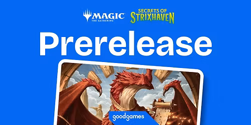 MTG - Secrets of Strixhaven Prerelease @ Good Games Ballarat