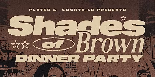 Shades of Brown Dinner Party (2 for 1 espresso martini & Old Fashion)