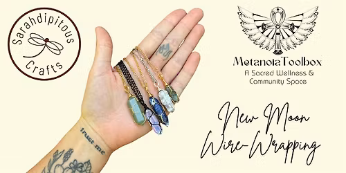 New Moon Wire Wrapping & Sound Healing