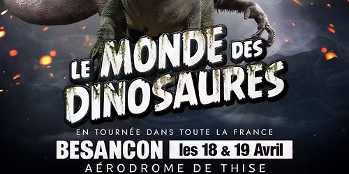 Le Monde des Dinosaures \u2013 L\u2019Incroyable Exposition \u00e0 Besan\u00e7on