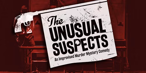 The Unusual Suspects - An Improvised Murder Mystery