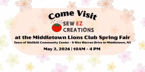 Come visit Sew EZ Creations at the Middletown Lions Club Spring Craft Fair 