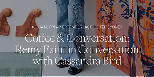 Coffee & Conversation: Remy Faint in Conversation with Cassandra Bird