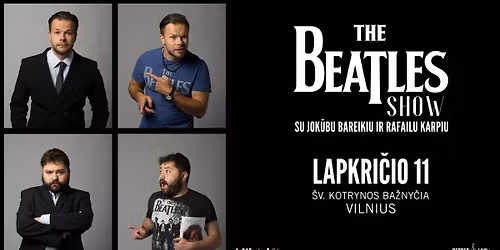 "The Beatles Show" su Jok\u016bbu Bareikiu ir Rafailu Karpiu | Vilnius