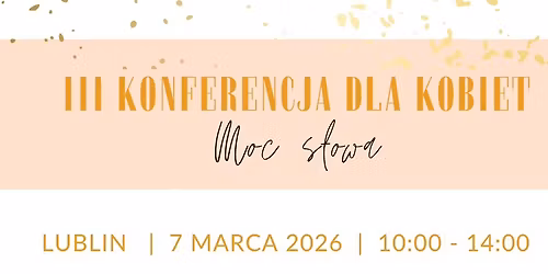 ,,Moc S\u0142owa" - Trzecia Konferencja dla kobiet 