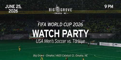World Cup Watch Party | USA vs. T\u00fcrkiye | Big Grove Omaha