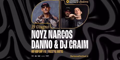 HH Day #16: NOYZ NARCOS + DANNO & DJ CRAIM | 19 Giugno 2026 | Sherwood Festival, Padova
